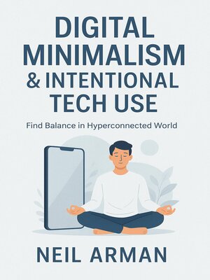 cover image of Digital Minimalism & Intentional Tech Use